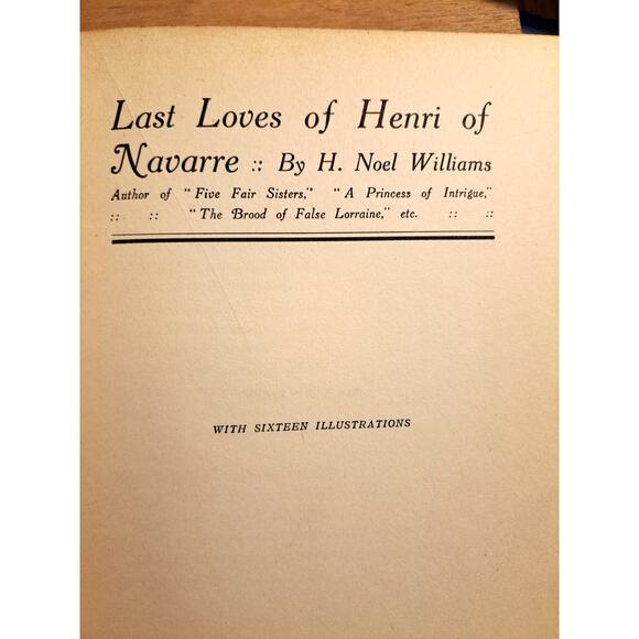 Last Loves of Henri of Navarre by H Noel Williams Vintage Antique 1925 Hardcover